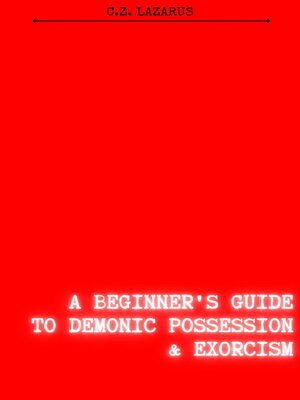 cover image of A Beginner's Guide to Demonic Possession & Exorcism